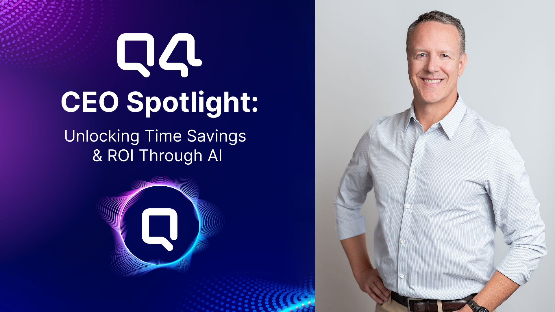 Q4 CEO Spotlight: Unlocking Time Savings & ROI Through AI